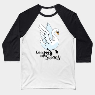 Dancing withe Swans Baseball T-Shirt